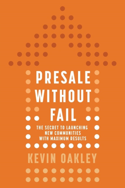 PreSale Without Fail: The Secret to Launching New Communities with Maximum Results
