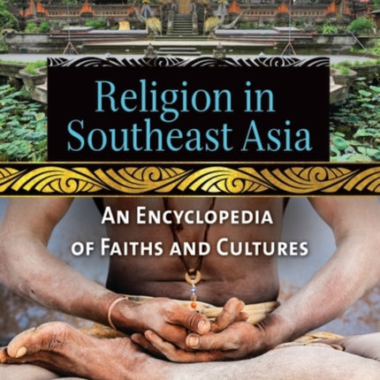 Religion in Southeast Asia: An Encyclopedia of Faiths and Cultures