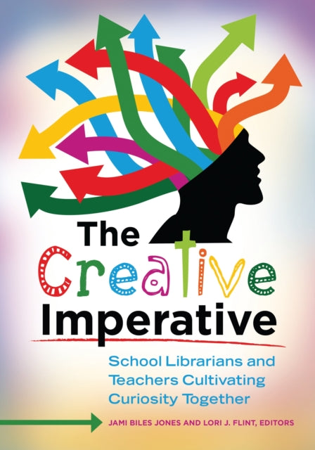 The Creative Imperative: School Librarians and