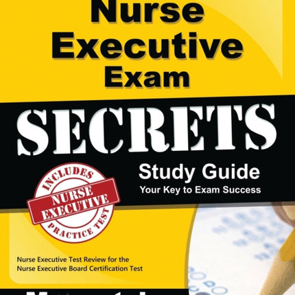 Nurse Executive Exam Secrets Study Guide: Nurse