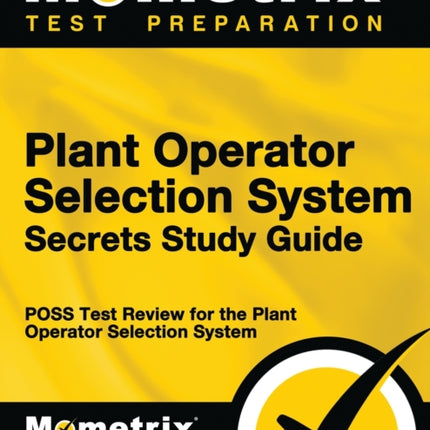 Plant Operator Selection System Secrets Study Guide: Poss Test Review for the Plant Operator Selection System