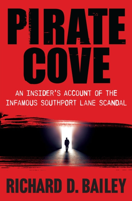 Pirate Cove: An Insider's Account of the Infamous Southport Lane Scandal