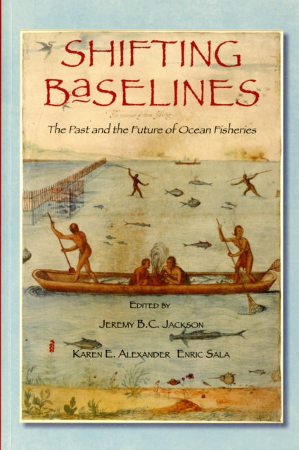 Shifting Baselines: The Past and the Future of Ocean Fisheries