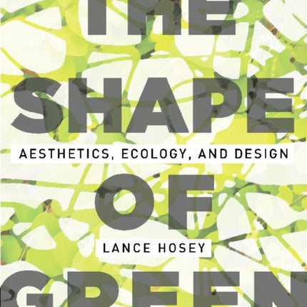 The Shape of Green: Aesthetics, Ecology, and Design