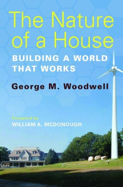 The Nature of a House: Building a World that Works