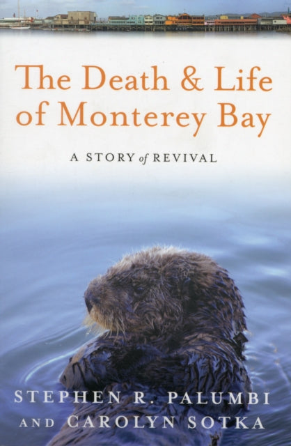 The Death and Life of Monterey Bay: A Story of Revival