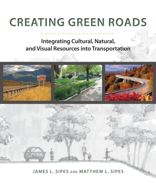 Creating Green Roadways: Integrating Cultural, Natural, and Visual Resources into Transportation