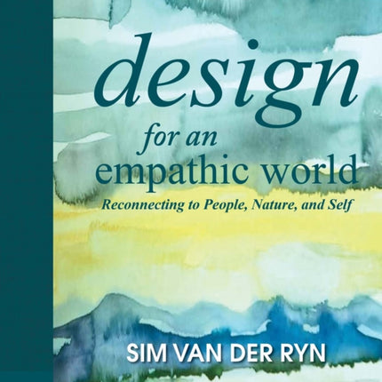 Design for an Empathic World: Reconnecting People, Nature, and Self