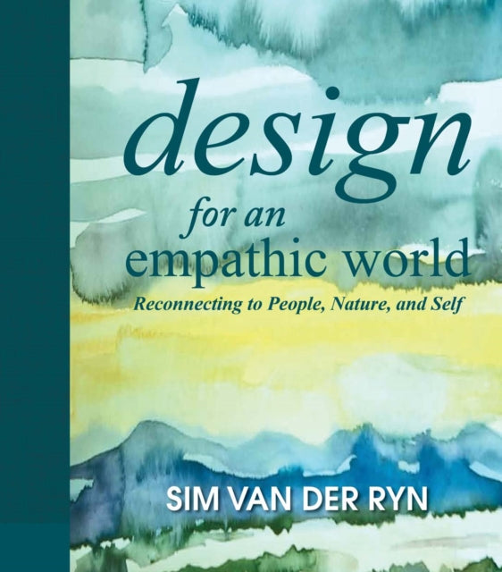 Design for an Empathic World: Reconnecting People, Nature, and Self