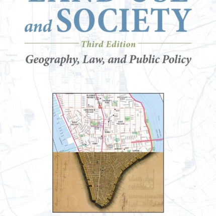 Land Use and Society, Third Edition: Geography, Law, and Public Policy