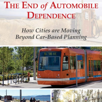 The End of Automobile Dependence: How Cities are Moving Beyond Car-Based Planning