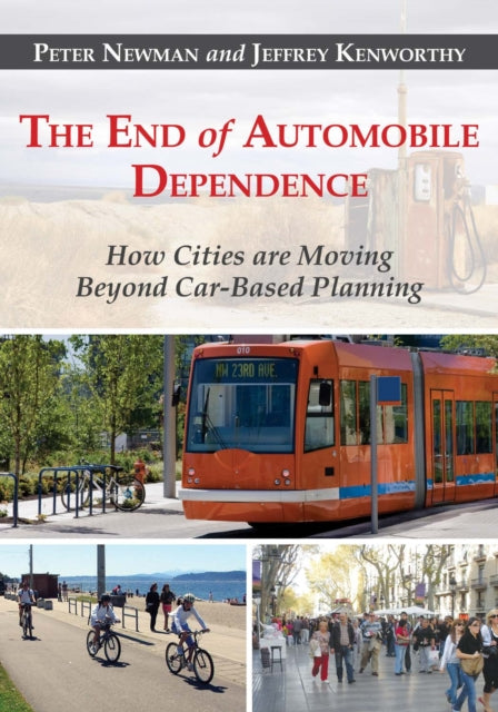 The End of Automobile Dependence: How Cities are Moving Beyond Car-Based Planning