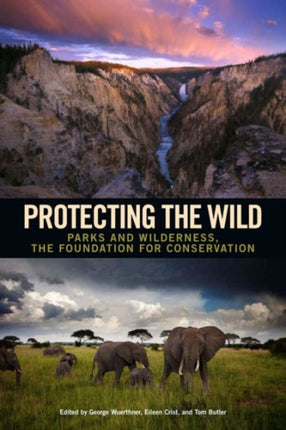 Protecting the Wild: Parks and Wilderness, the Foundation for Conservation