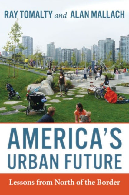 America's Urban Future: Lessons from North of the Border