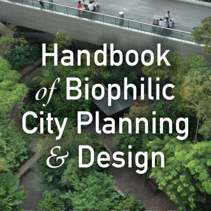 Handbook of Biophilic City Planning & Design