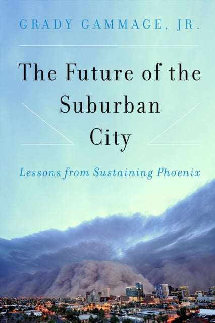 The Future of the Suburban City: Lessons from Sustaining Phoenix