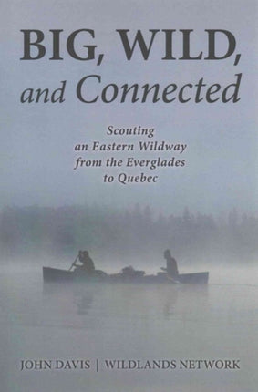 Big, Wild, and Connected: Scouting an Eastern Wildway from the Everglades to Quebec