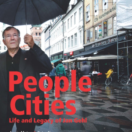 People Cities: The Life and Legacy of Jan Gehl