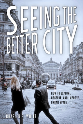 Seeing the Better City: How to Explore, Observe,
