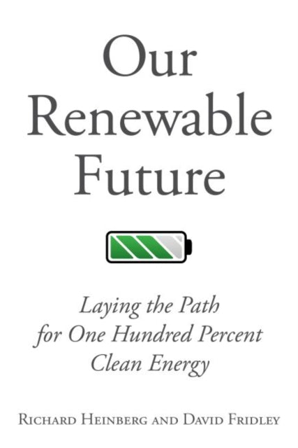 Our Renewable Future: Laying the Path for 100% Clean Energy