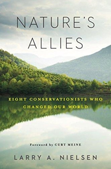 Nature's Allies: Eight Conservationists Who Changed Our World