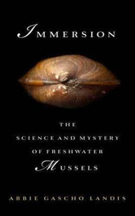 Immersion: The Science and Mystery of Freshwater Mussels