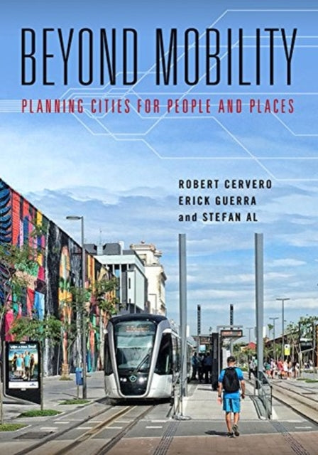 Beyond Mobility: Planning Cities for People and Places