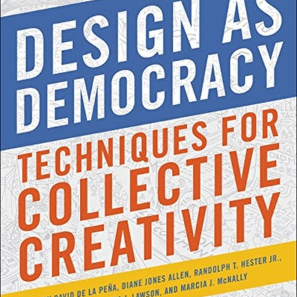 Design as Democracy: Techniques for Collective Creativity