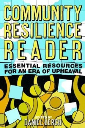 The Community Resilience Reader: Essential Resources for an Era of Upheaval