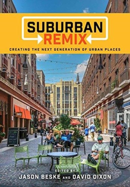 Suburban Remix: Creating the Next Generation of Urban Places