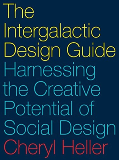 The Intergalactic Design Guide: Harnessing the Creative Potential of Social Design