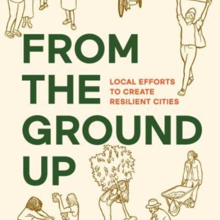 From the Ground Up: Local Efforts to Create Resilient Cities