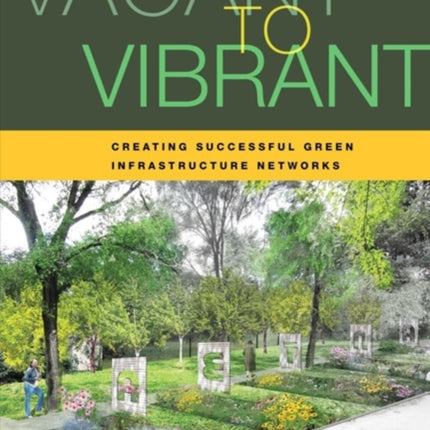 Vacant to Vibrant: Creating Successful Green Infrastructure Networks