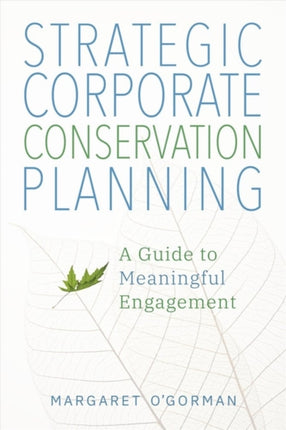 Strategic Corporate Conservation Planning: A Guide to Meaningful Engagement