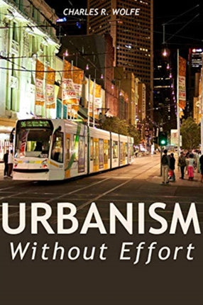 Urbanism Without Effort: Reconnecting with First Principles of the City