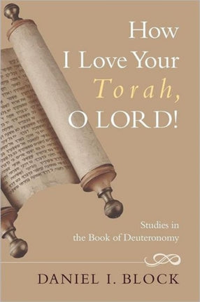 How I Love Your Torah, O Lord!: Studies in the Book of Deuteronomy