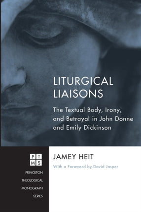 Liturgical Liaisons: The Textual Body, Irony, and Betrayal in John Donne and Emily Dickinson