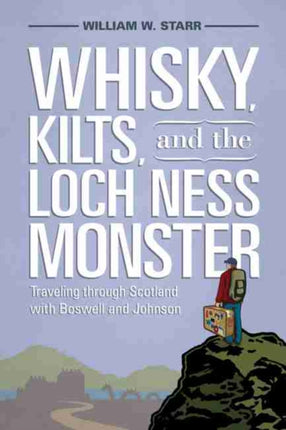 Whisky, Kilts and the Loch Ness Monster: Traveling Through Scotland with Boswell and Johnson
