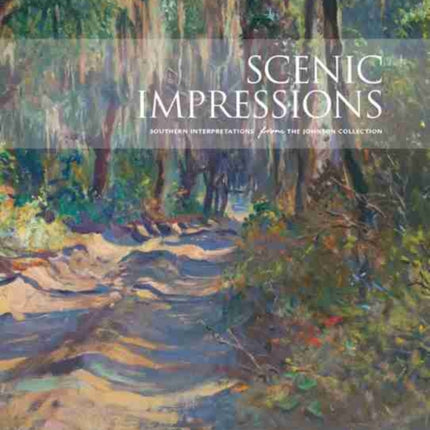 Scenic Impressions: Southern Interpretations from The Johnson Collection