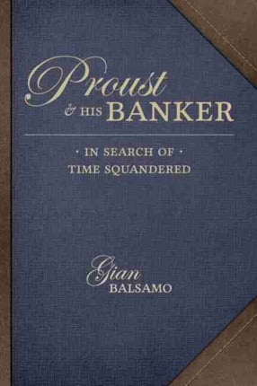 Proust and His Banker: In Search of Time