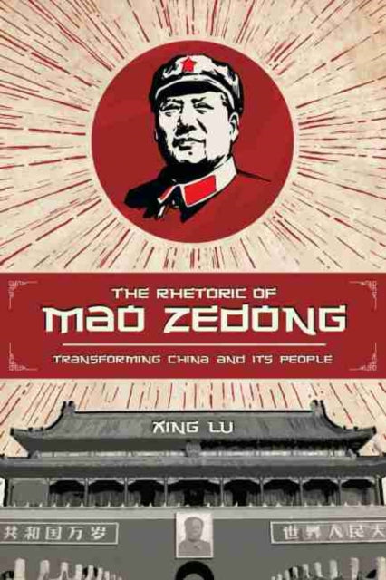 The Rhetoric of Mao Zedong: Transforming China and Its People