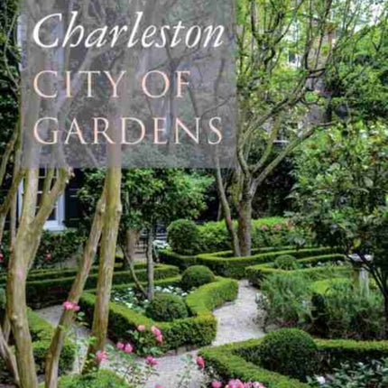 Charleston: City of Gardens