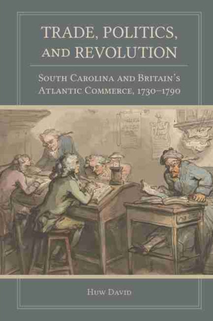 Trade, Politics, and Revolution: South Carolina