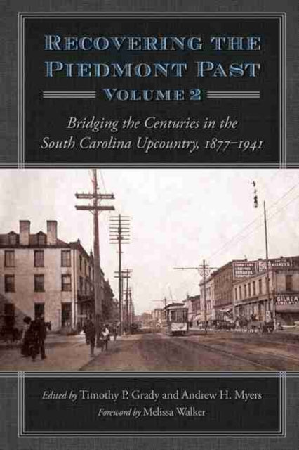 Recovering the Piedmont Past, Volume  2: Bridging the Centuries in the South Carolina Upcountry, 1877–1941