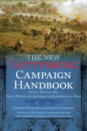 The New Gettysburg Campaign Handbook Facts Photos and Artwork for Readers of All Ages June 9  July 14 1863 Savas Beatie Handbook Series