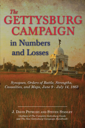 The Gettysburg Campaign in Numbers and Losses Synopses Orders of Battle StrengthsCasualties and MapsJune 9  July 14 1863 Savas Beatie Orders of Battle Series