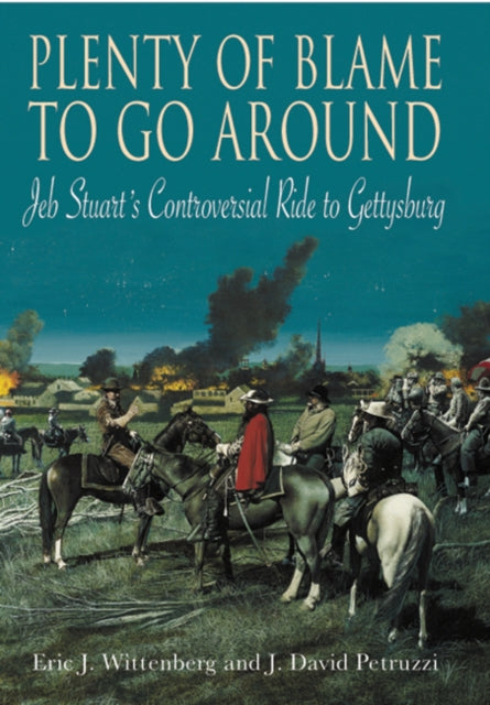 Plenty of Blame to Go Around: Jeb Stuart’s