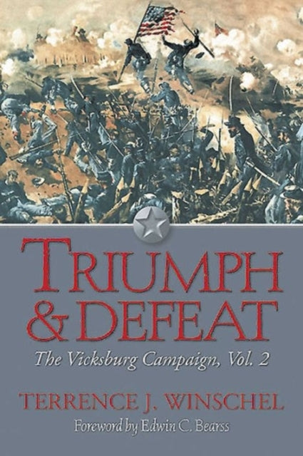 Triumph and Defeat: The Vicksburg Campaign, Volume 2