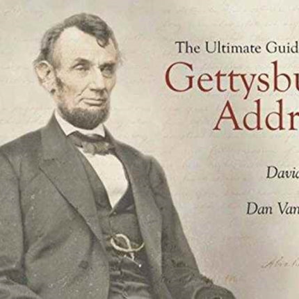 The Ultimate Guide to the Gettysburg Address