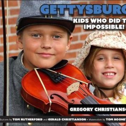 Gettysburg: Kids Who Did the Impossible!